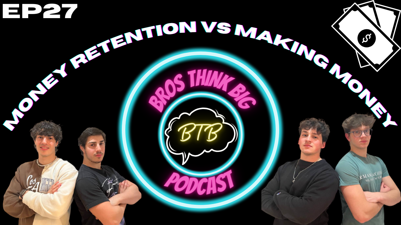 Money Retention vs Making Money EP27 with BrosThinkBig hosts and BrosThinkBig logo